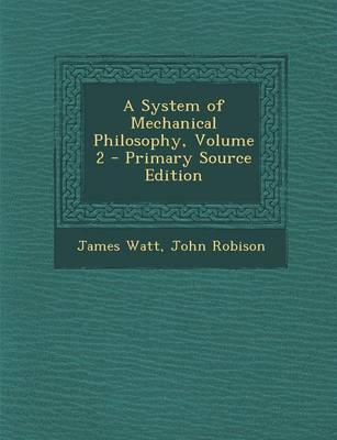 Book cover for A System of Mechanical Philosophy, Volume 2 - Primary Source Edition