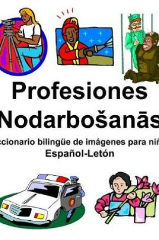 Cover of Español-Letón Profesiones/Nodarbosan&#257;s Diccionario bilingüe de imágenes para niños