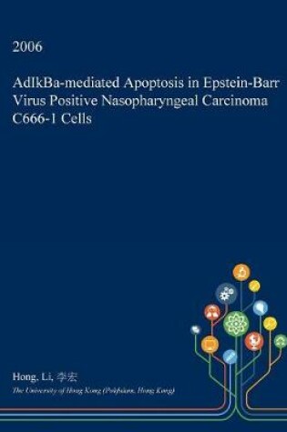 Cover of Adikba-Mediated Apoptosis in Epstein-Barr Virus Positive Nasopharyngeal Carcinoma C666-1 Cells