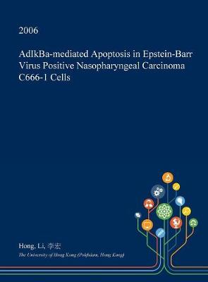 Book cover for Adikba-Mediated Apoptosis in Epstein-Barr Virus Positive Nasopharyngeal Carcinoma C666-1 Cells