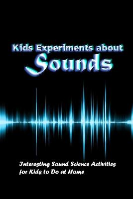 Book cover for Kids Experiments about Sounds