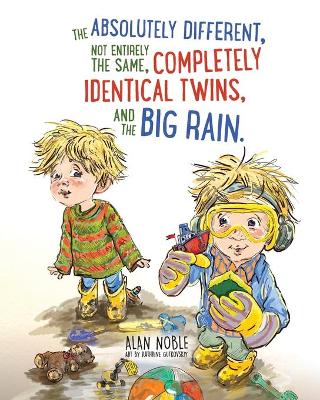 Book cover for The Absolutely Different, Not Entirely the Same, Completely Identical Twins, and the Big Rain.