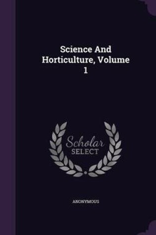 Cover of Science and Horticulture, Volume 1