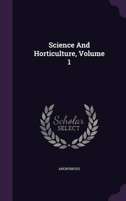 Book cover for Science and Horticulture, Volume 1