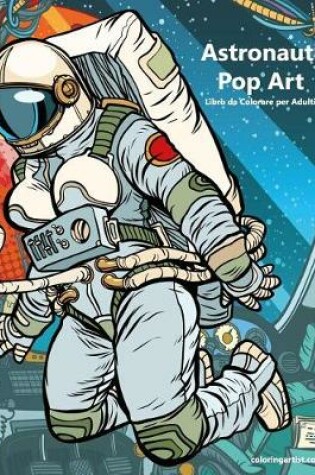 Cover of Astronauti Pop Art Libro da Colorare per Adulti 1