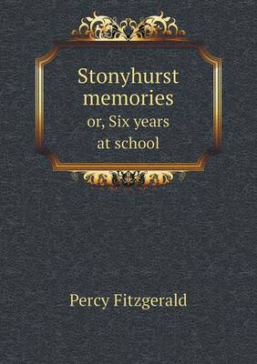 Book cover for Stonyhurst memories or, Six years at school