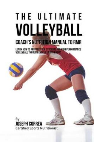 Cover of The Ultimate Volleyball Coach's Nutrition Manual To RMR