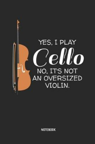 Cover of Yes, I Play Cello - Notebook