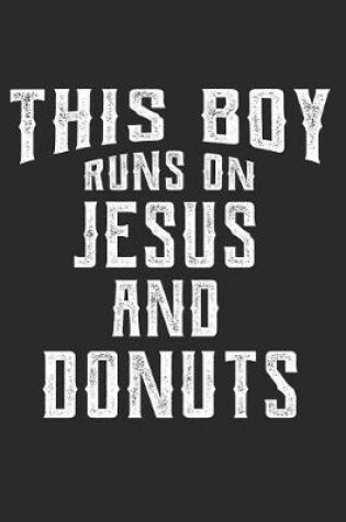 Cover of This Boy Runs On Jesus And Donuts