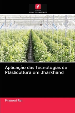 Cover of Aplicação das Tecnologias de Plasticultura em Jharkhand