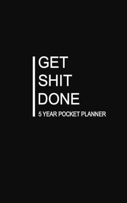Book cover for Get Shit Done 5 Year Pocket Planner