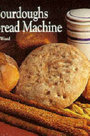 Cover of Worldwide Sourdoughs from Your Bread Machine