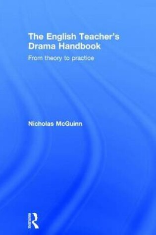 Cover of English Teacher's Drama Handbook, The: From Theory to Practice