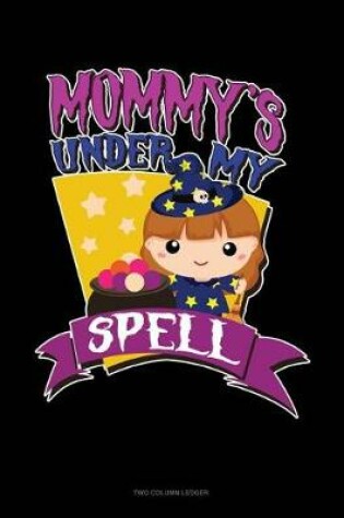 Cover of Mommy's Under My Spell