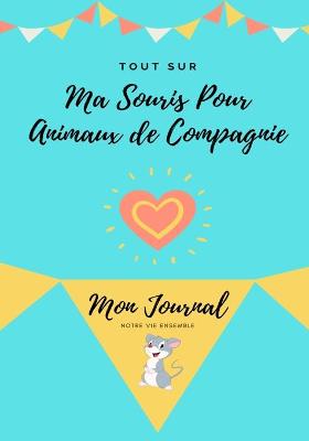 Book cover for Tout Sur Ma Souris Pour Animaux de Compagnie