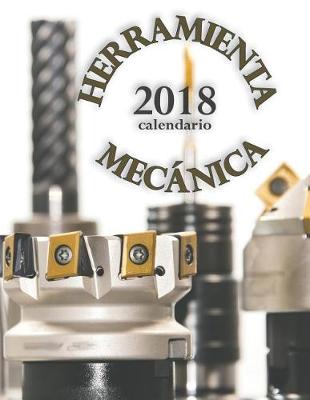 Book cover for Herramienta Mecanica 2018 Calendario (Edicion Espana)