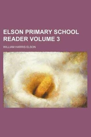 Cover of Elson Primary School Reader Volume 3