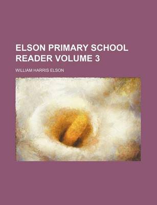 Book cover for Elson Primary School Reader Volume 3