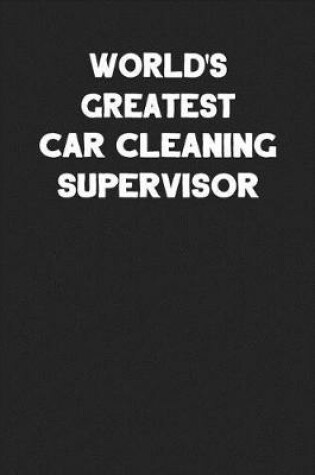 Cover of World's Greatest Car Cleaning Supervisor