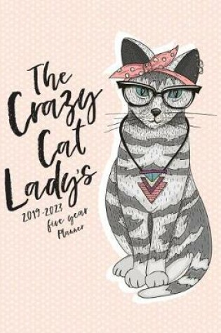 Cover of The Crazy Cat Lady's 2019 - 2023 Five Year Planner