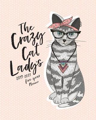 Cover of The Crazy Cat Lady's 2019 - 2023 Five Year Planner