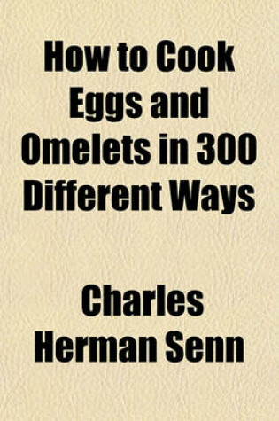 Cover of How to Cook Eggs and Omelets in 300 Different Ways