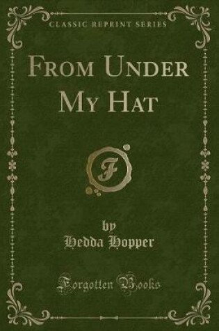 Cover of From Under My Hat (Classic Reprint)