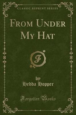 Book cover for From Under My Hat (Classic Reprint)