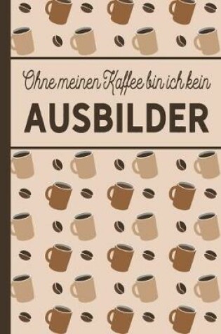 Cover of Ohne meinen Kaffee bin ich kein Ausbilder