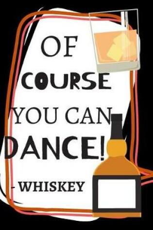 Cover of Of Course You Can Dance! -Whiskey