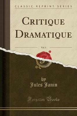 Book cover for Critique Dramatique, Vol. 1 (Classic Reprint)
