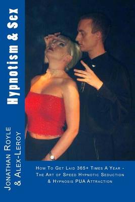 Book cover for Hypnotism & Sex - How To Get Laid 365+ Times A Year