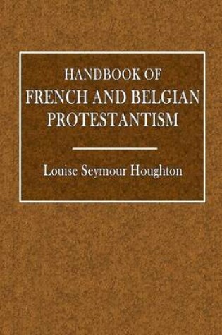 Cover of Handbook of French and Belgian Protestism