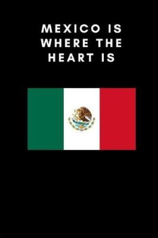 Cover of Mexico Is Where the Heart Is