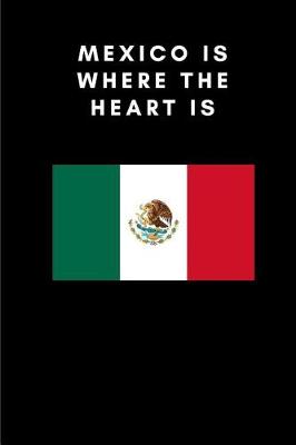 Book cover for Mexico Is Where the Heart Is