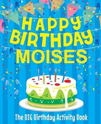 Book cover for Happy Birthday Moises - The Big Birthday Activity Book