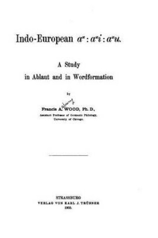 Cover of Indo-European - A study in Ablaut and Word Formation