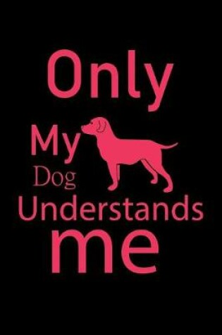 Cover of Only My Dog Understands me