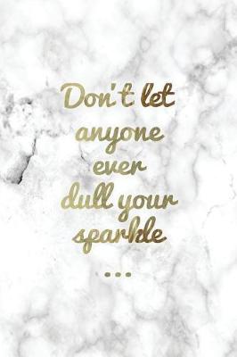 Book cover for Don't Let Anyone Ever Dull Your Sparkle