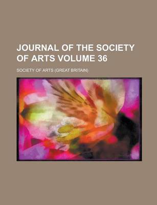 Book cover for Journal of the Society of Arts Volume 36