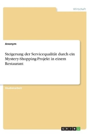 Cover of Steigerung der Servicequalit�t durch ein Mystery-Shopping-Projekt in einem Restaurant