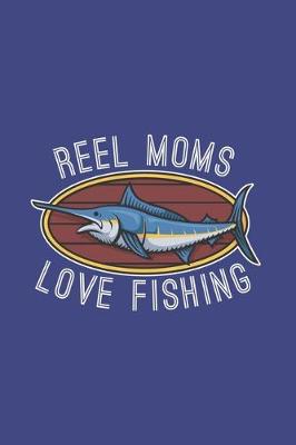 Book cover for Reel Moms Love Fishing