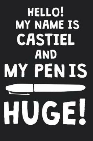 Cover of Hello! My Name Is CASTIEL And My Pen Is Huge!