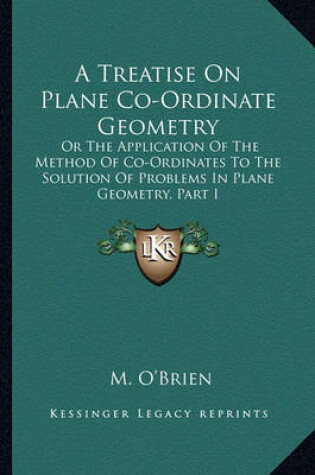 Cover of A Treatise on Plane Co-Ordinate Geometry