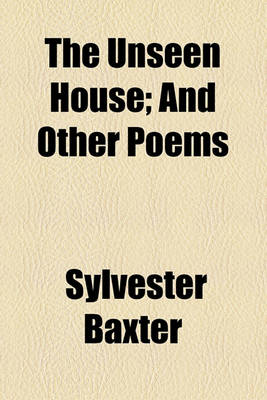 Book cover for The Unseen House; And Other Poems