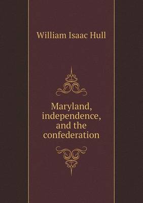 Book cover for Maryland, Independence, and the Confederation