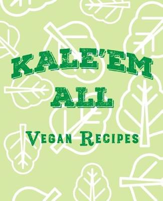 Book cover for Kale'em All Vegan Recipes