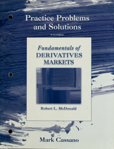 Book cover for Practice Problems and Solutions Book for Fundamentals of Derivatives Markets
