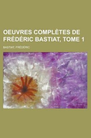 Cover of Oeuvres Completes de Frederic Bastiat, Tome 1