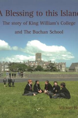 Cover of A Blessing to This Island: The Story of King William's College and the Buchan School